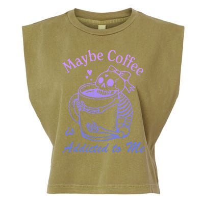 Maybe Coffee Is Addicted Garment-Dyed Women's Muscle Tee