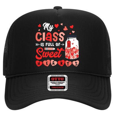 My Class Is Full Of Sweet Hearts Teacher Valentines Day High Crown Mesh Back Trucker Hat