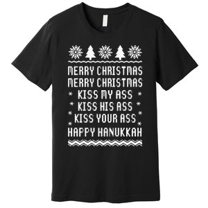 Merry Christmas Kiss My Ass Kiss His Ass Kiss Your Ass Happy Hanukkah Premium T-Shirt