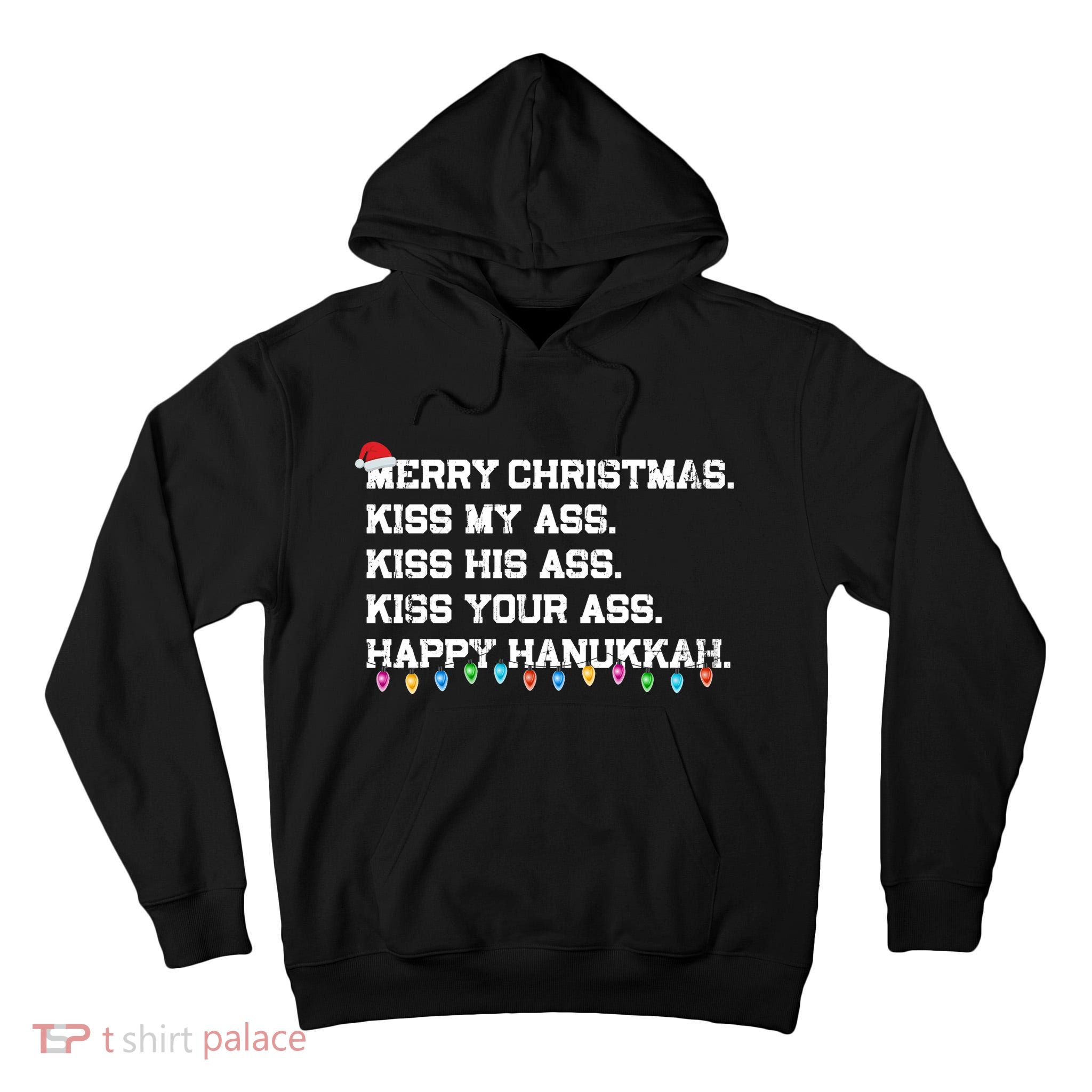 Merry Christmas Kiss My Ass His Ass Your Ass Happy Hanukkah Long Sleeve Tall Hoodie