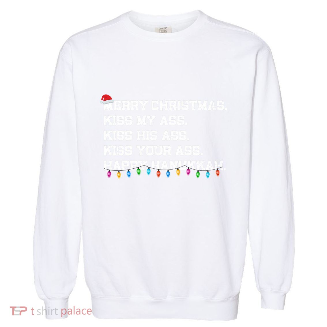 Merry Christmas Kiss My Ass His Ass Your Ass Happy Hanukkah Long Sleeve Garment-Dyed Sweatshirt