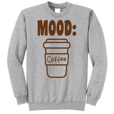 Mood Coffee Lover Tall Sweatshirt