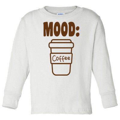 Mood Coffee Lover Toddler Long Sleeve Shirt