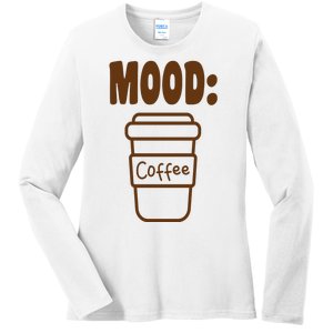 Mood Coffee Lover Ladies Long Sleeve Shirt