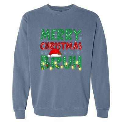 Merry Christmas Lights Bruh Matching Family Xmas Gift Garment-Dyed Sweatshirt