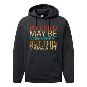 My Child May Be Nonverbal But This Mama AinT Quote Performance Fleece Hoodie