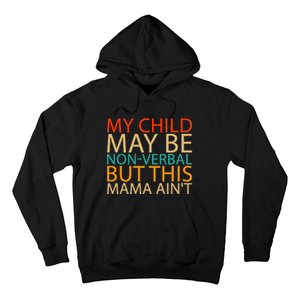 My Child May Be Nonverbal But This Mama AinT Quote Hoodie