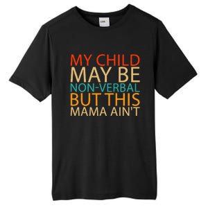 My Child May Be Nonverbal But This Mama AinT Quote Tall Fusion ChromaSoft Performance T-Shirt