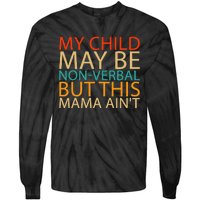 My Child May Be Nonverbal But This Mama AinT Quote Tie-Dye Long Sleeve Shirt