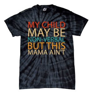 My Child May Be Nonverbal But This Mama AinT Quote Tie-Dye T-Shirt