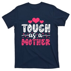 Mama Cute Mother's Day Tough As A Mother Mom Mommy Birthday T-Shirt