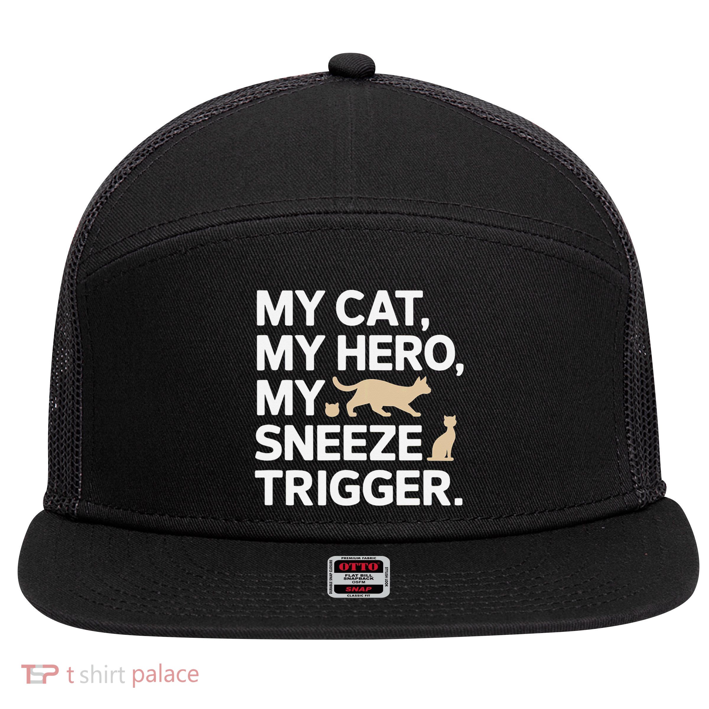 My Cat My Hero My Sneeze Trigger - Funny Cat Lover Gift 7 Panel Mesh Trucker Snapback Hat
