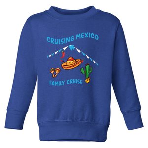 Mexico Cruise Mexican Cruising Family Big Ship Sun Sea Gift Toddler Sweatshirt