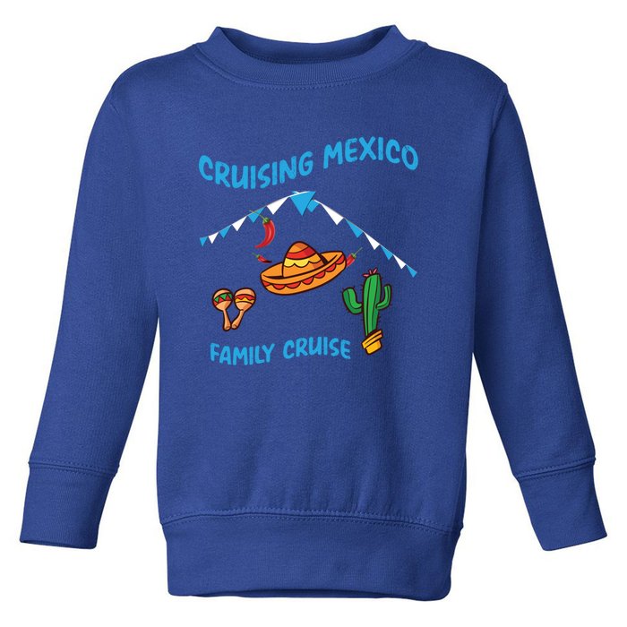 Mexico Cruise Mexican Cruising Family Big Ship Sun Sea Gift Toddler Sweatshirt