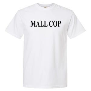 Mall Cop Garment-Dyed Heavyweight T-Shirt