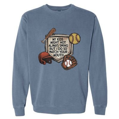 My Child Might Not Always Swing But I Do So Watch Your Mouth Garment-Dyed Sweatshirt