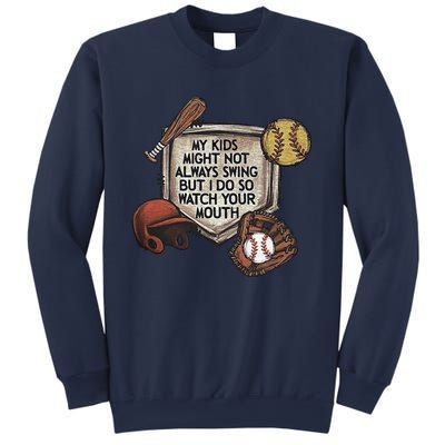 My Child Might Not Always Swing But I Do So Watch Your Mouth Sweatshirt