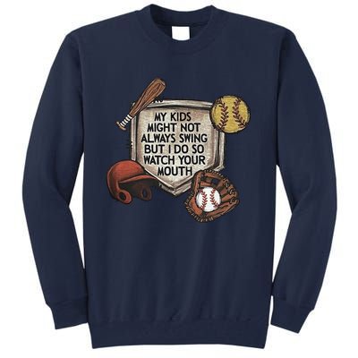 My Child Might Not Always Swing But I Do So Watch Your Mouth Tall Sweatshirt