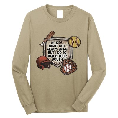 My Child Might Not Always Swing But I Do So Watch Your Mouth Long Sleeve Shirt