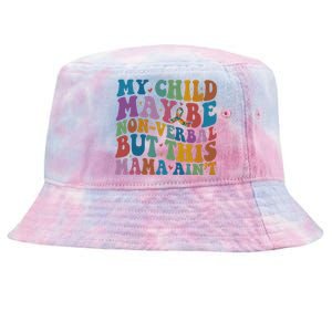 My Child May Be Nonverbal But This Mama Ain’T Autism Awareness Tie-Dyed Bucket Hat