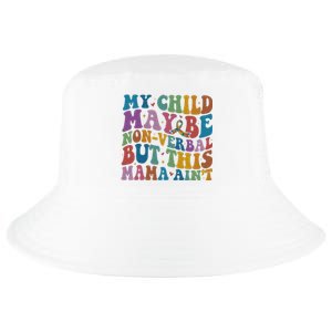 My Child May Be Nonverbal But This Mama Ain’T Autism Awareness Cool Comfort Performance Bucket Hat