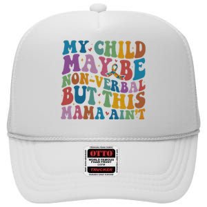 My Child May Be Nonverbal But This Mama Ain’T Autism Awareness High Crown Mesh Back Trucker Hat