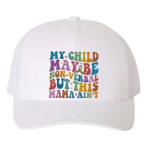 My Child May Be Nonverbal But This Mama Ain’T Autism Awareness Yupoong Adult 5-Panel Trucker Hat