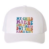 My Child May Be Nonverbal But This Mama Ain’T Autism Awareness Yupoong Adult 5-Panel Trucker Hat