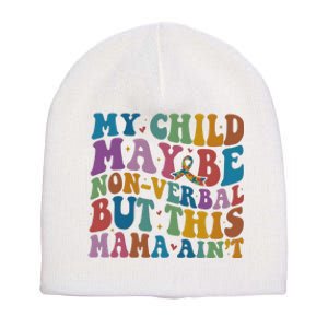 My Child May Be Nonverbal But This Mama Ain’T Autism Awareness Short Acrylic Beanie