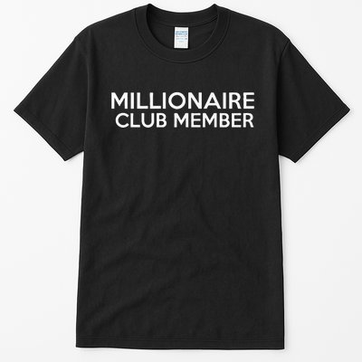 Millionaire Club Member Millionaire Tall T-Shirt