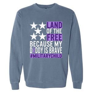 Military Child Month Purple Up Land Of The Free Daddy Brave Garment-Dyed Sweatshirt