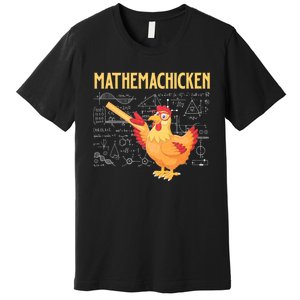 Mathemachicken Chicken Math Lover Animal Poultry Owner Premium T-Shirt