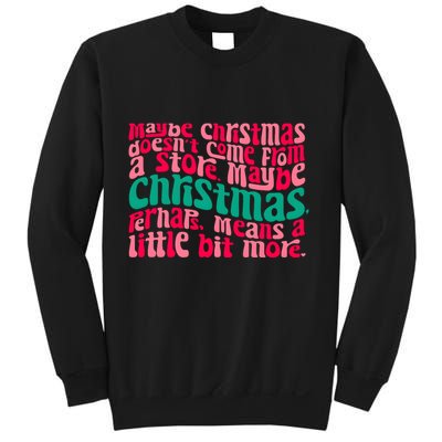 Maybe Christmas Means A Little Bit More Sweatshirt