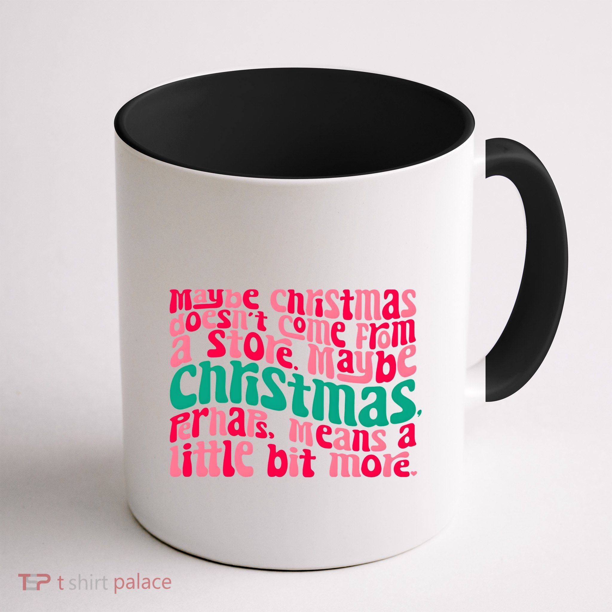 Maybe Christmas Means A Little Bit More Mug
