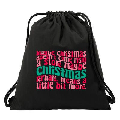 Maybe Christmas Means A Little Bit More Drawstring Bag