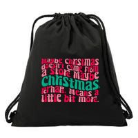 Maybe Christmas Means A Little Bit More Drawstring Bag