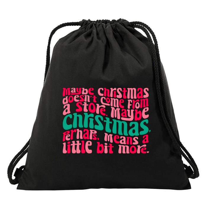 Maybe Christmas Means A Little Bit More Drawstring Bag