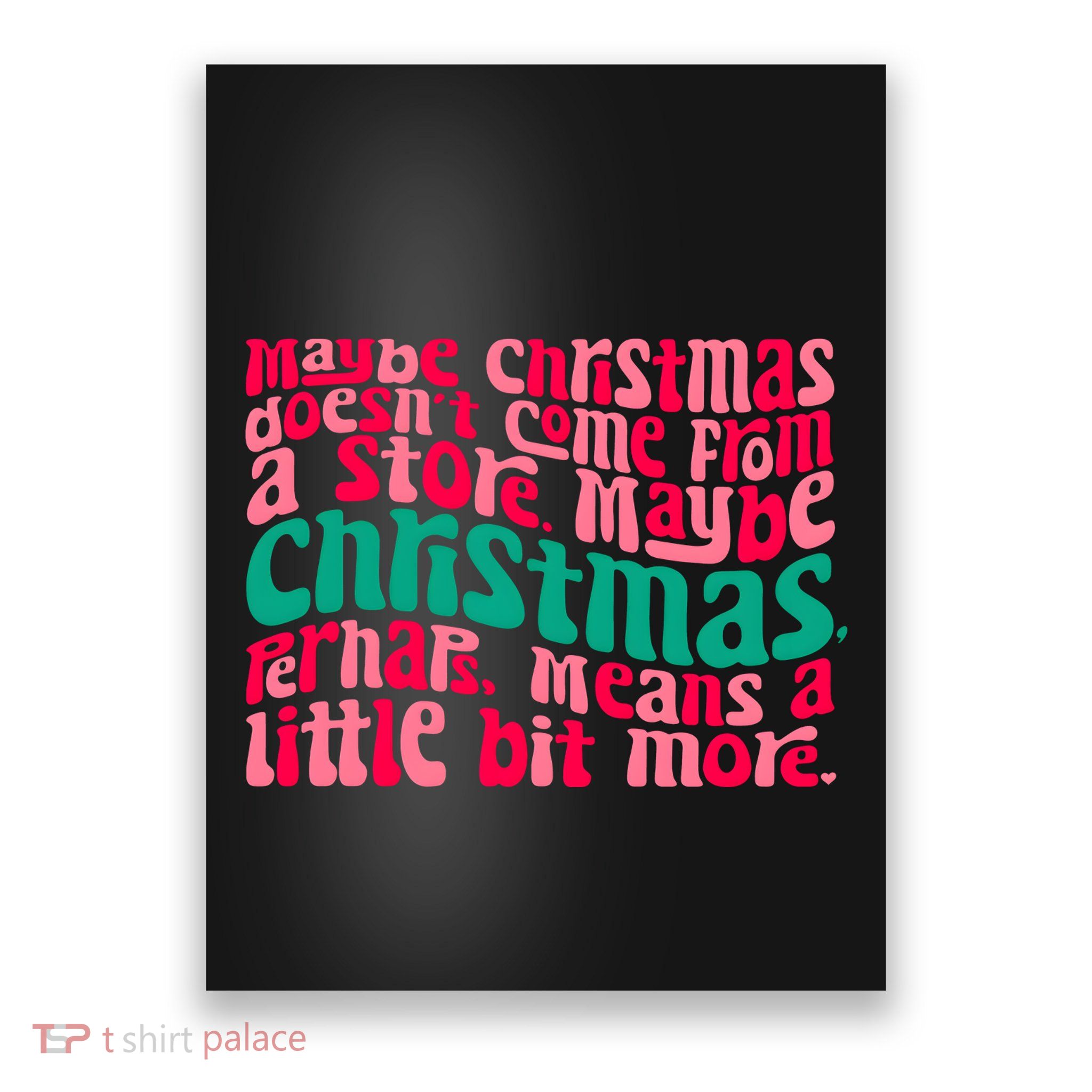 Maybe Christmas Means A Little Bit More Poster