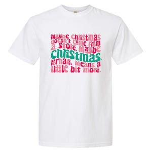 Maybe Christmas Means A Little Bit More Garment-Dyed Heavyweight T-Shirt