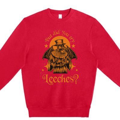 Mask Cloak Middle Age Plague Doctor But Did You Try Leeches Premium Crewneck Sweatshirt