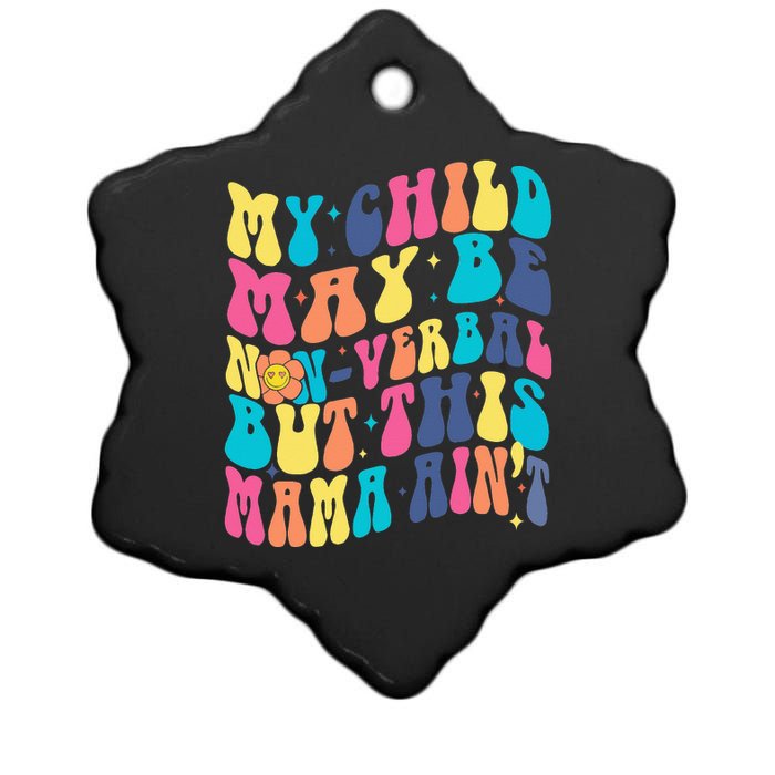 My Child May Be Nonverbal But His Mama Ain't Autism Support Ceramic Star Ornament