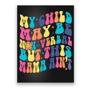 My Child May Be Nonverbal But His Mama Ain't Autism Support Poster