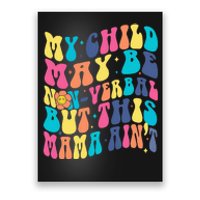 My Child May Be Nonverbal But His Mama Ain't Autism Support Poster