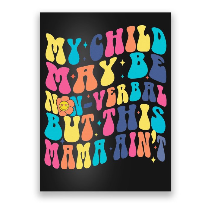 My Child May Be Nonverbal But His Mama Ain't Autism Support Poster