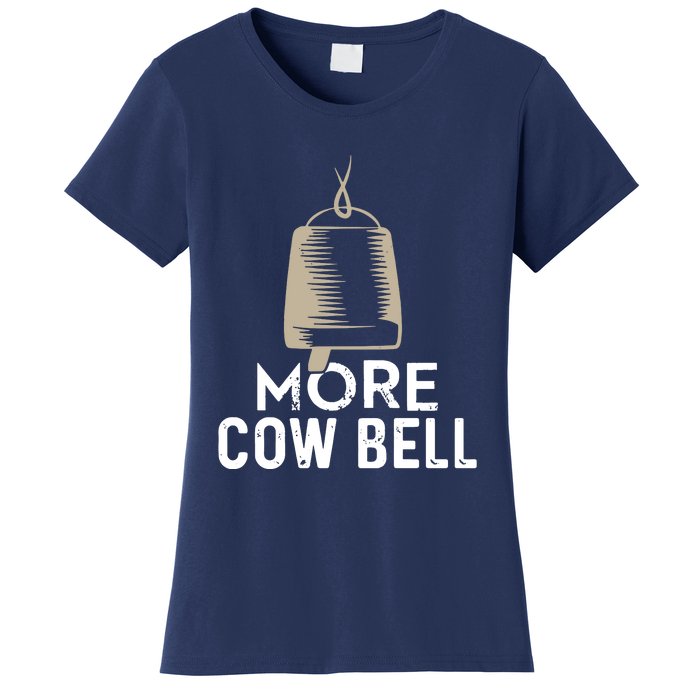 More Cowbell Women's T-Shirt