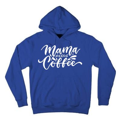 Mom Caffeine Mama Needs Coffee Cool Gift Tall Hoodie