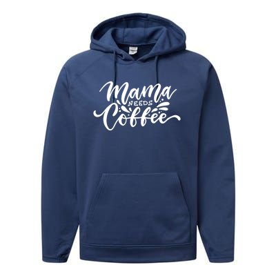 Mom Caffeine Mama Needs Coffee Cool Gift Performance Fleece Hoodie