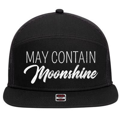May Contain Moonshine Liquor Ing Distilled Spirits Gift Cool Gift 7 Panel Mesh Trucker Snapback Hat