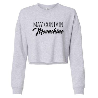 May Contain Moonshine Liquor Ing Distilled Spirits Gift Cool Gift Cropped Pullover Crew