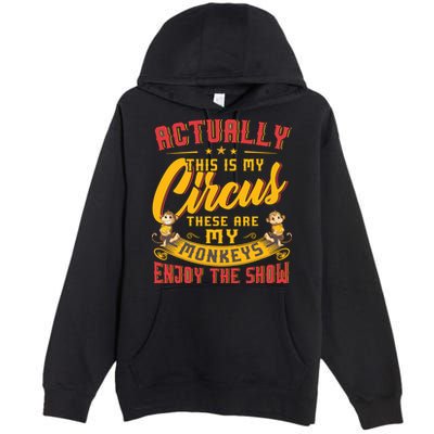 My Circus My Monkeys Funny Gift For Premium Pullover Hoodie